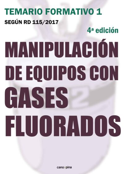 Manipulación de equipos con gases fluorados. Temario formativo 1. 4ª ed